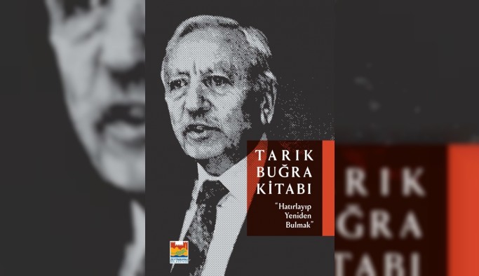 Tarık Buğra’nın hayatı ve çalışmaları kitapta bir araya getirildi
