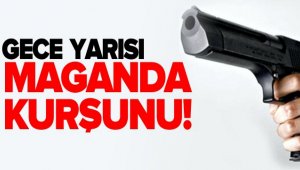 Yine maganda kurşunu...