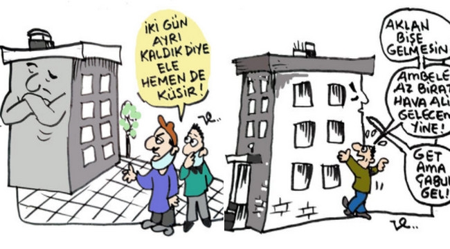 Erzurumlu evinden ayrı kalırsa
