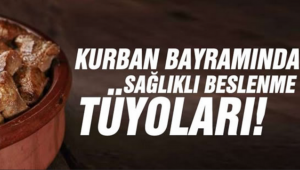 Kurban bayramında beslenmeye dikkat