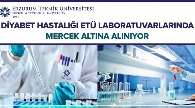 Diyabet hastalığı ETÜ laboratuvarlarında mercek altına alınıyor