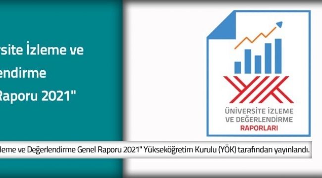 YÖK tarafından, "Üniversite İzleme ve Değerlendirme Genel Raporu 2021" yayınlandı