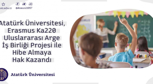 Atatürk Üniversitesi, Erasmus ka220 uluslararası arge iş birliği projesi ile hibe almaya hak kazandı