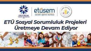 ETÜ sosyal sorumluluk projeleri üretmeye devam ediyor