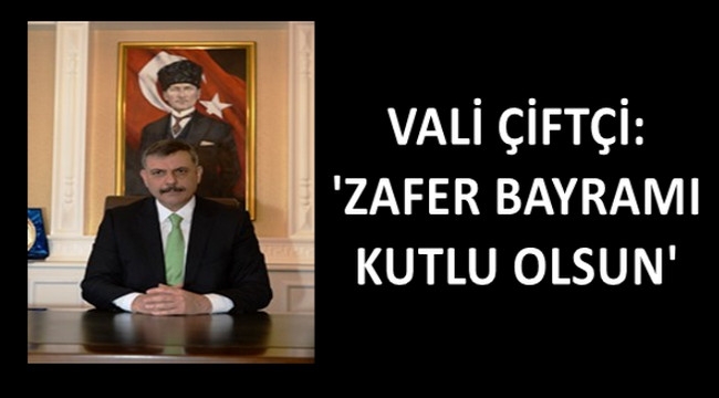 Vali Çitçi: "Bugün bizlere düşen görev..."