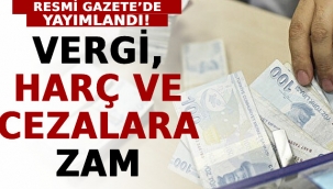 VERGİ, HARÇ VE CEZALARA YÜZDE 58,46 ZAM