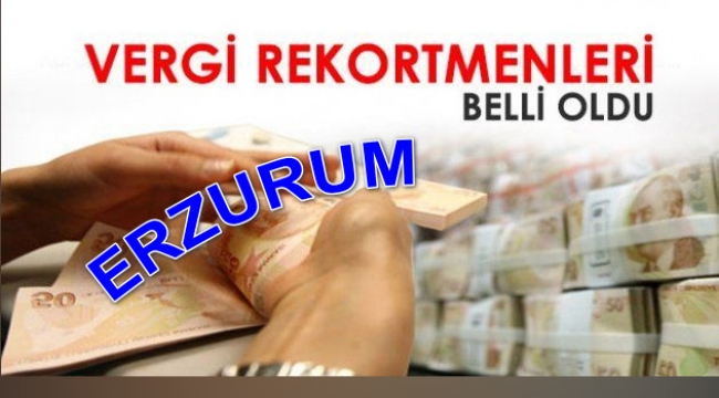Erzurum'un vergi rekortmenleri