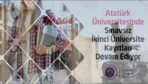 Atatürk Üniversitesi'nde sınavsız ikinci üniversite kayıtları devam...
