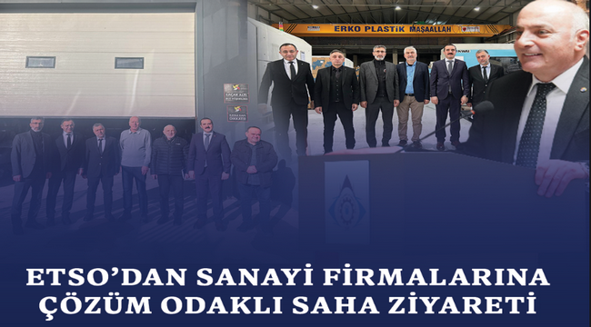 TSO'dan Sanayi Firmalarına Çözüm Odaklı Saha Ziyaretleri
