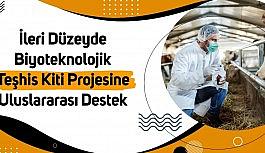 İleri düzeyde Biyoteknolojik Teşhis Kiti Projesine uluslararası destek